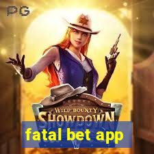 fatal bet app